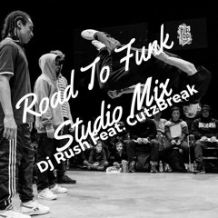 Road To Funk 2017 - Studio Mix - Dj Rush feat. CutzBreak