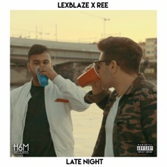 LexBlaze, Ree - Late Night (Radio Edit)