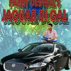Jaguar Di Gal - Parry Deswal