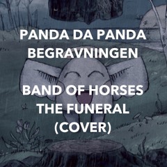 Panda Da Panda - Begravningen (Band of horses - The funeral) (cover)