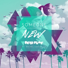 Someone New (Original Mix) Ft. Rachel Costanzo