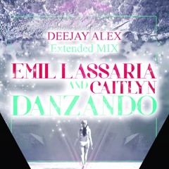 Emil Lassaria Feat Caitlyn - Danzando (Deejay ALEX - Extended MIX 2k17)