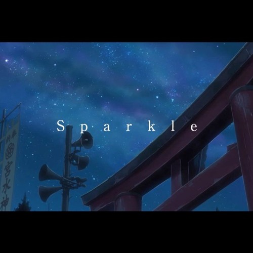 Stream RADWIMPS - スパークル / Sparkle Remix (君の名は/Your Name
