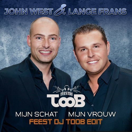 John West & Lange Frans - Mijn Schat Mijn Vrouw (Feest Dj Toob Edit)(FREE DOWNLOAD)