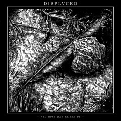 D|SPLVCED - Hope Has Failed Us (DEMO)