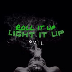 9MIL - Roll It Up, Light It Up(Prod.UndakavaJnr)