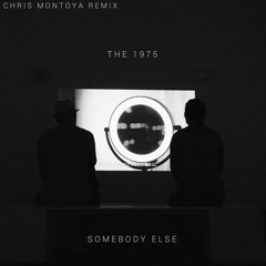 Somebody Else (CHRIS MONTOYA Remix)