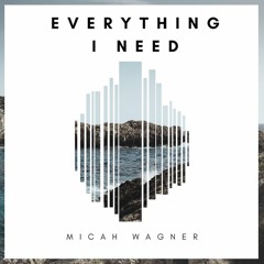 Everything I Need