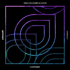 Declan James & Lycii - Sapphire [OUT NOW]