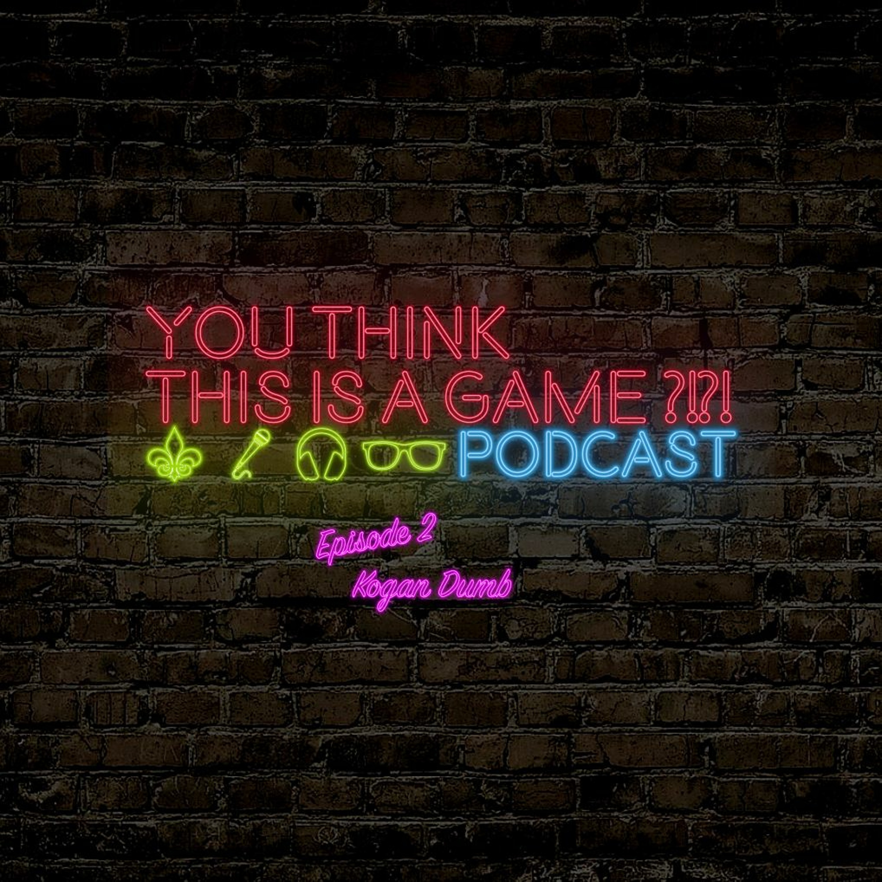 You Think This Is A Game?! Podcast