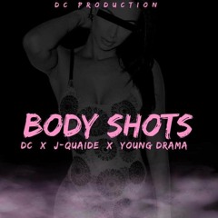 DC X J - Quiad X Young Drama - Body Shots