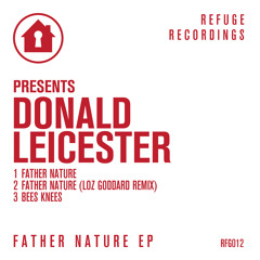Premiere: Donald Leicester - Father Nature (Loz Goddard Remix) [Refuge Recordings]