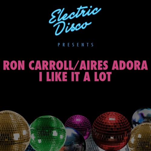 Ron Carroll/Aires Adora - I Like It A lot (Original Mix)
