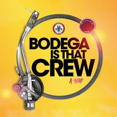 Bodega Is That Crew