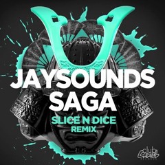 Jay Sounds - Saga (Slice N Dice Remix)