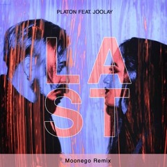 Platon feat. Joolay - Last (Moonego Remix)