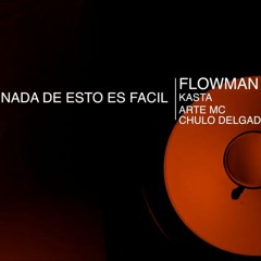 NADA DE ESTO ES FÃCIL - Flowman Ft. Arte Mc, Kasta MAD, Chulo Delgado, (Prod. Creda & Yanko MDZ)