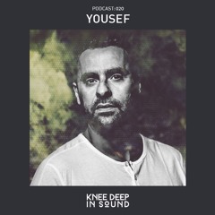 Knee Deep In Sound Podcast 020: Yousef