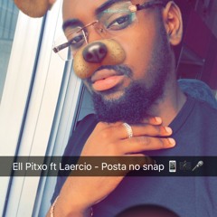 Ell Pitxo ft Laercio - Posta no snap