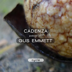 Cadenza Podcast | 247 - Gus Emmett (Cycle)