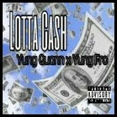 Lotta Cash Yung Quann x Yung Fro