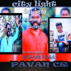 Collage Pilla CITY LIGHT SAI ANNA VOL 2 SONG MIX DJ PAVAN