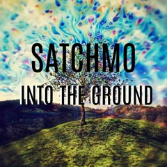 Satchmo - Into The Ground (feat. WithoutMyArmor)