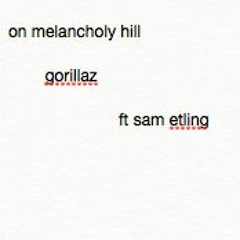 On Melancholy Hill (ft. Sam Etling) [Gorillaz]