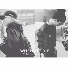 When we die - BeanCD ft Rehtona