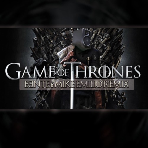 Game Of Thrones (B3nte & Mike Emilio Remix)