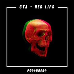 GTA - Red Lips feat. Sam Bruno (PølarBear Remix)