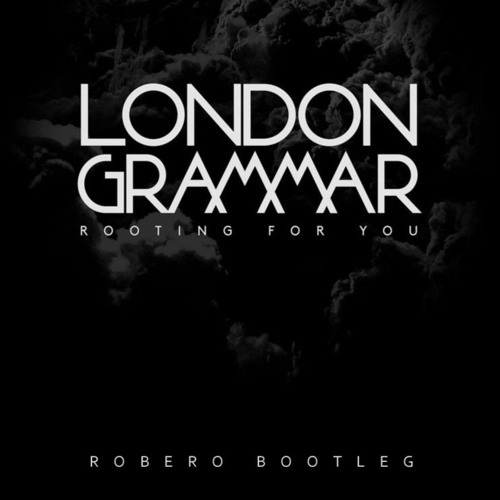 London Grammar - Rooting For You (Robero Bootleg)