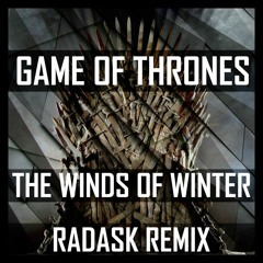 Game of Thrones - The Winds of Winter (radasK remix)
