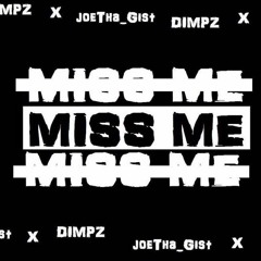 Miss Me - Dimpz x Joe_Tha_Gist