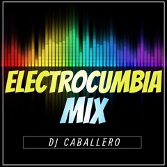 DJ CABALLERO ELECTROCUMBIA MIX