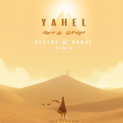 Yahel - Inta Omri ( Replay & Ranji RMX) FREE DOWNLOAD !