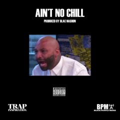 Ain't No Chill X Blac Nashon