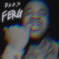 Dad? - Ferg {CLIP}