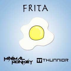 Minimal Monkey, Thunnior - Frita (Original Mix)
