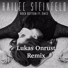 Hailee Steinfeld - Rock Bottom ft. DNCE (Lukas Onrust Remix) *FREE DOWNLOAD*