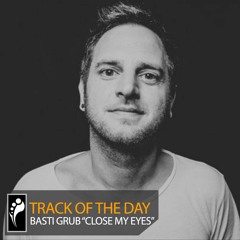 Track of the Day: Basti Grub ft. Patrick Kitchen & Phil Oxera “Close My Eyes”