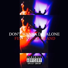 Don't Wanna Die Alone Feat. Rever Grand