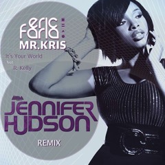Eric Faria & Mr.Kris Remix - Jennifer Hudson Feat. R. Kelly - It's Your World >>>>>>> FREE DOWNLOAD