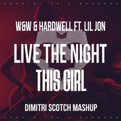 Hardwell & Kungs Vs Cookin' On 3 Burners - Live The Night This Girl (Dimitri Scotch Mashup)