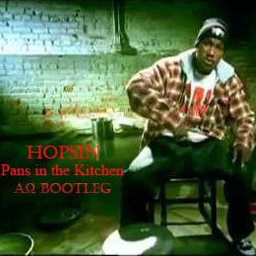 Hopsin Pans In The Kitchen Aw Bootleg Explicit By Adea Amp