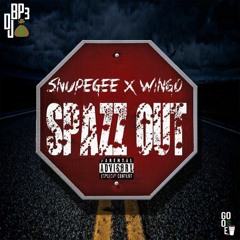 Spazz Out - SnupeGee x Wingo