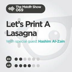 #069: Let's Print A Lasagna