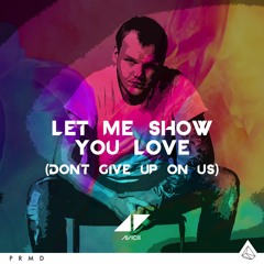 Avicii - Let Me Show You Love (Don't Give Up On Us)