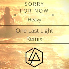 Linkin Park - Sorry For Now / Heavy (feat. Kiiara) Mashup (One Last Light Remix)