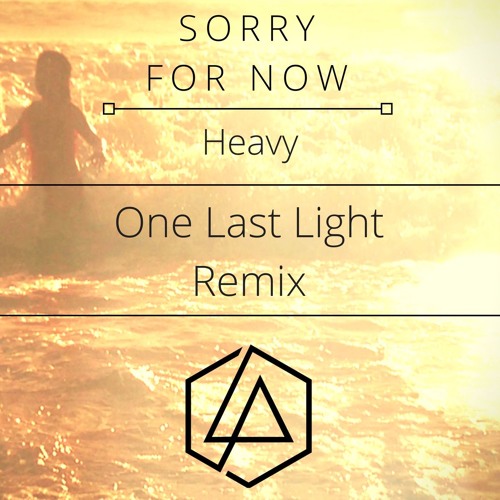 Linkin Park - Sorry For Now / Heavy (feat. Kiiara) Mashup (One Last Light Remix)